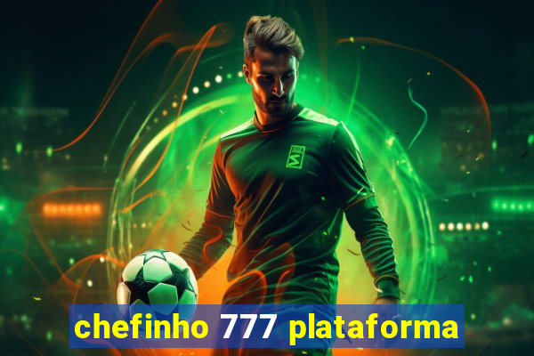 chefinho 777 plataforma